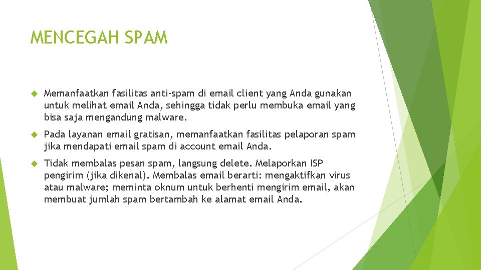 MENCEGAH SPAM Memanfaatkan fasilitas anti-spam di email client yang Anda gunakan untuk melihat email