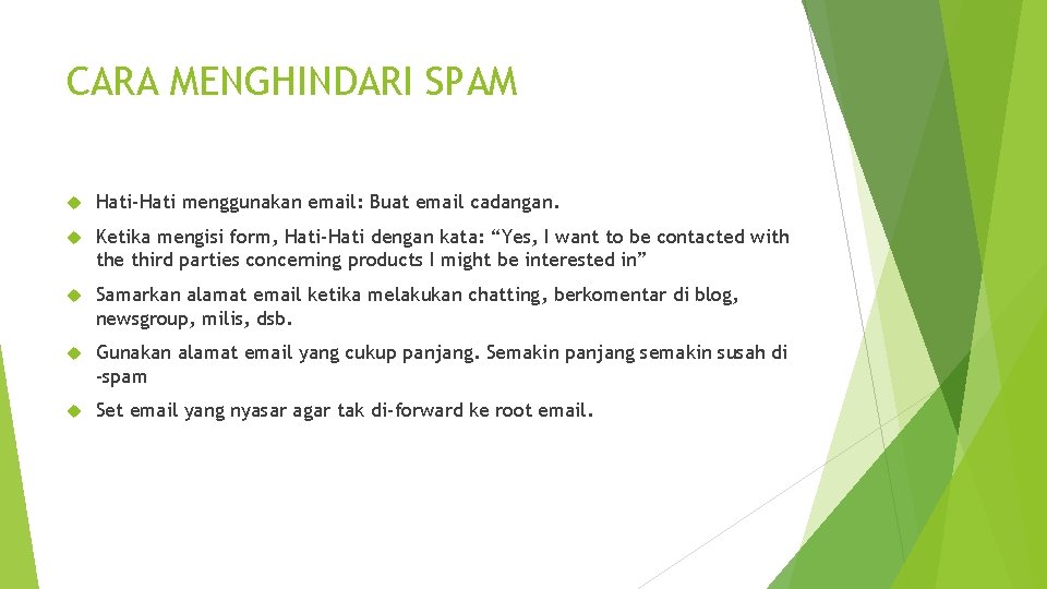 CARA MENGHINDARI SPAM Hati-Hati menggunakan email: Buat email cadangan. Ketika mengisi form, Hati-Hati dengan