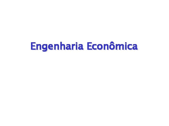 Engenharia Econômica 1 MATEMÁTICA FINANCEIRA – PROF. ANTONIO HENRIQUES 