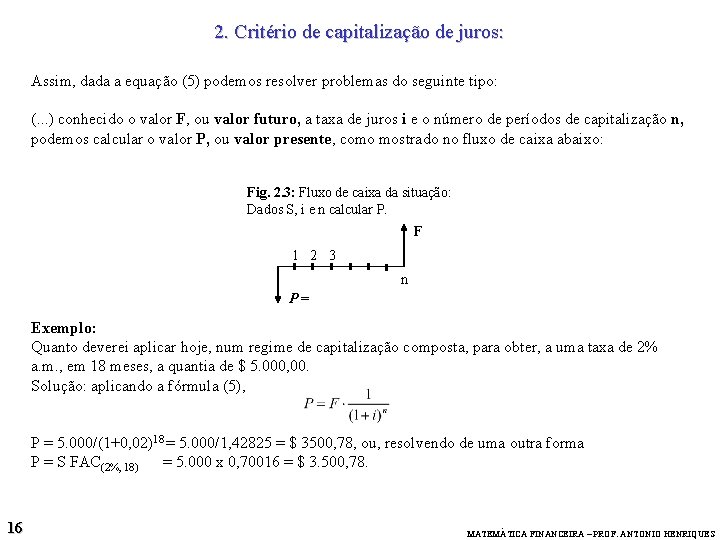 2. Critério de capitalização de juros: Assim, dada a equação (5) podemos resolver problemas