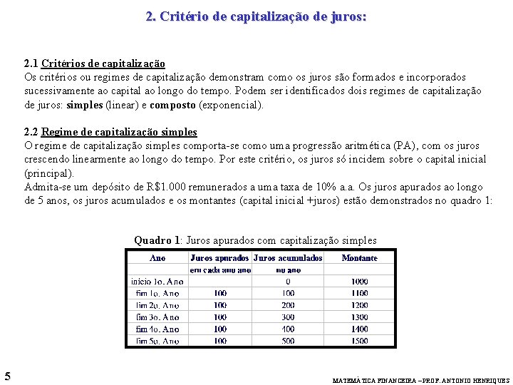 2. Critério de capitalização de juros: 2. 1 Critérios de capitalização Os critérios ou