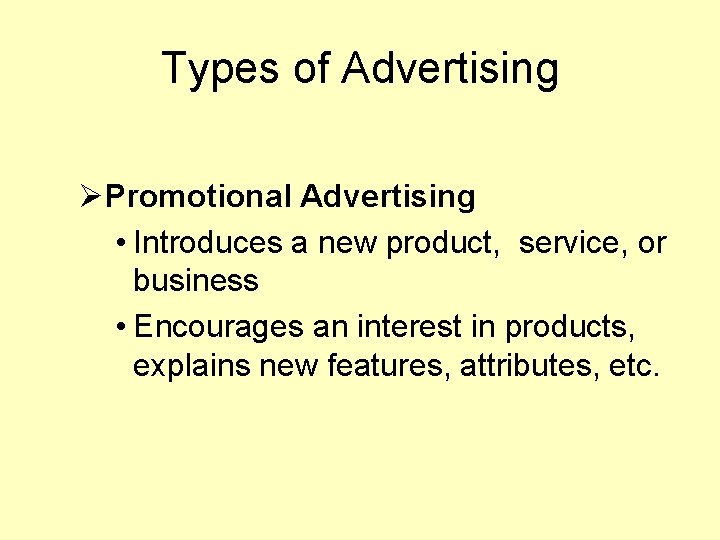 Types of Advertising ØPromotional Advertising • Introduces a new product, service, or business • Types of Advertising ØPromotional Advertising • Introduces a new product, service, or business •
