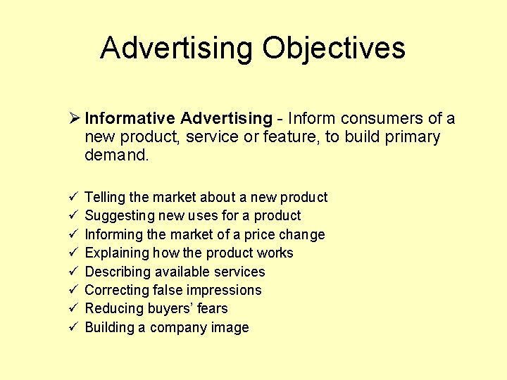 Advertising Objectives Ø Informative Advertising - Inform consumers of a new product, service or