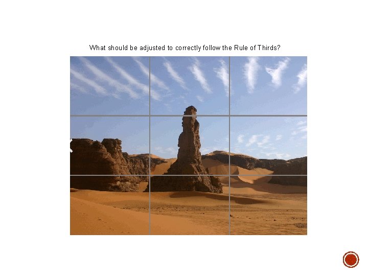 What should be adjusted to correctly follow the Rule of Thirds? 