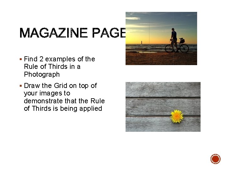 § Find 2 examples of the Rule of Thirds in a Photograph § Draw