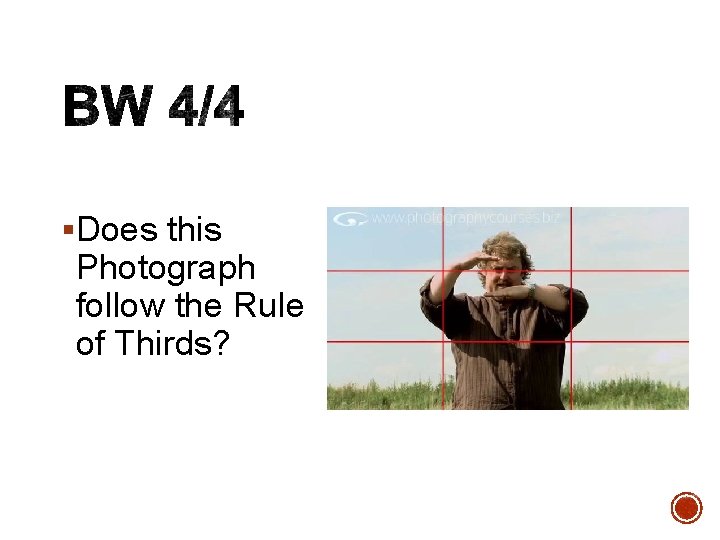 §Does this Photograph follow the Rule of Thirds? 