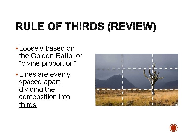 § Loosely based on the Golden Ratio, or “divine proportion” § Lines are evenly
