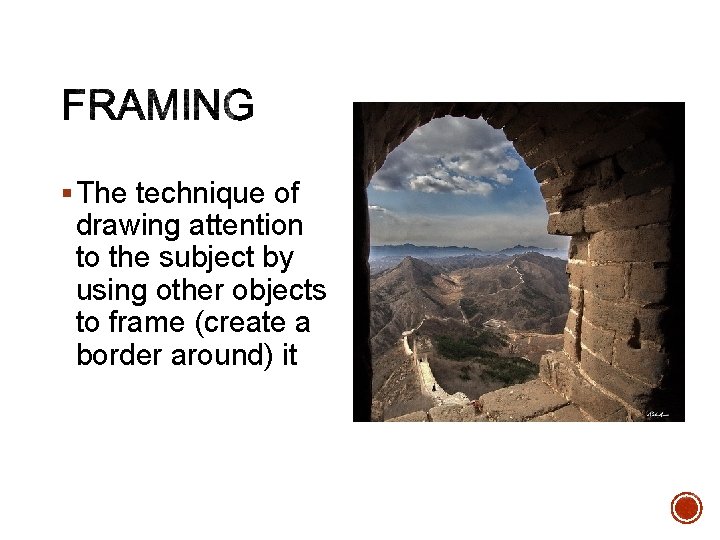 § The technique of drawing attention to the subject by using other objects to