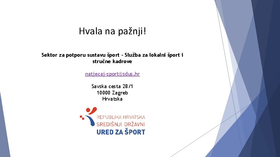 Hvala na pažnji! Sektor za potporu sustavu šport - Služba za lokalni šport i