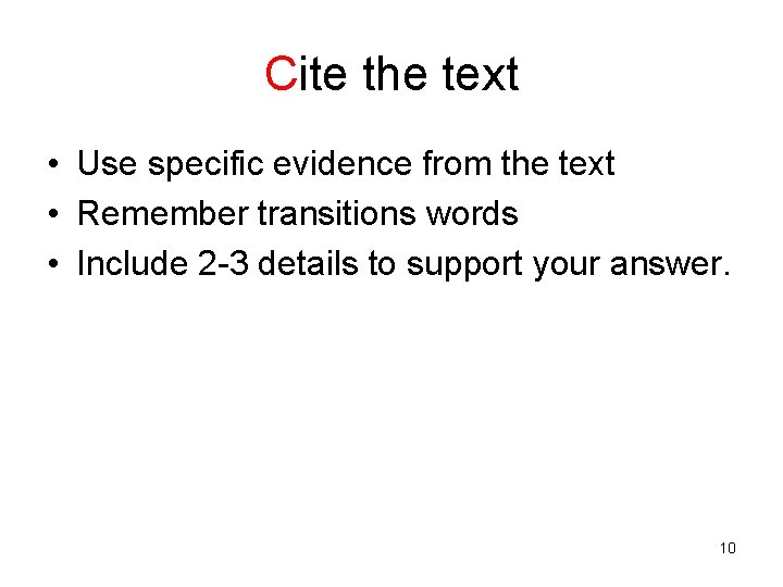 Cite the text • Use specific evidence from the text • Remember transitions words Cite the text • Use specific evidence from the text • Remember transitions words