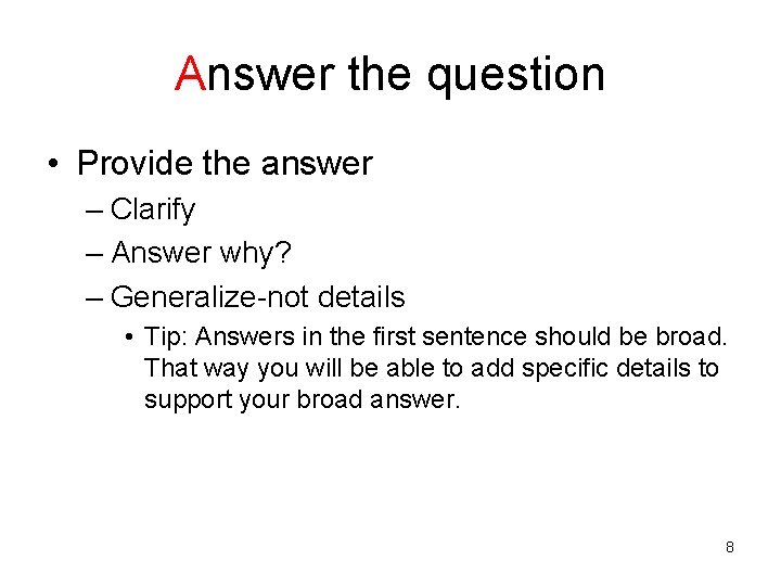Answer the question • Provide the answer – Clarify – Answer why? – Generalize-not Answer the question • Provide the answer – Clarify – Answer why? – Generalize-not