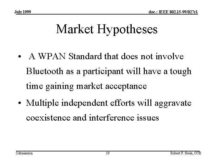 July 1999 doc. : IEEE 802. 15 -99/027 r 1 Market Hypotheses • A