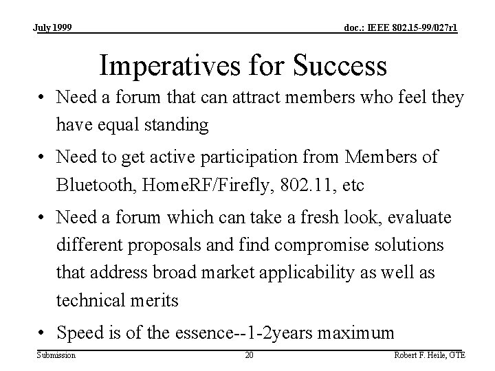 July 1999 doc. : IEEE 802. 15 -99/027 r 1 Imperatives for Success •