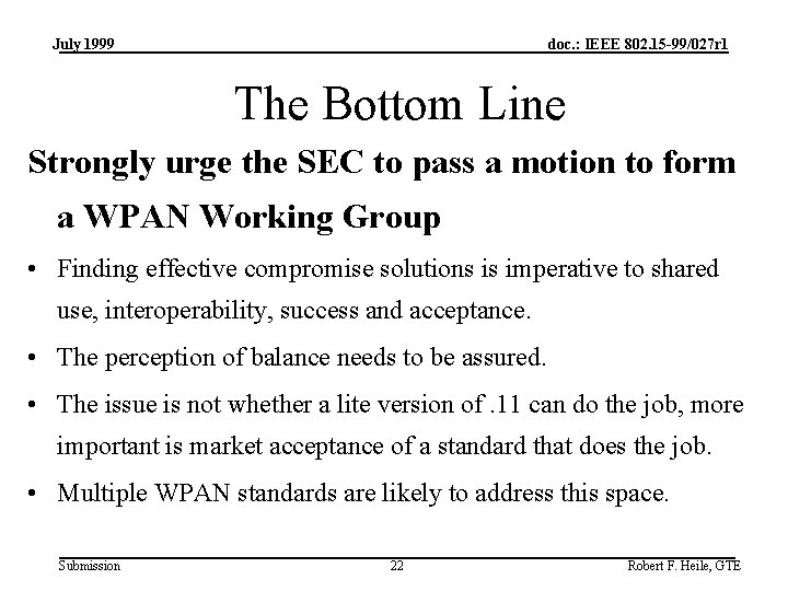 July 1999 doc. : IEEE 802. 15 -99/027 r 1 The Bottom Line Strongly