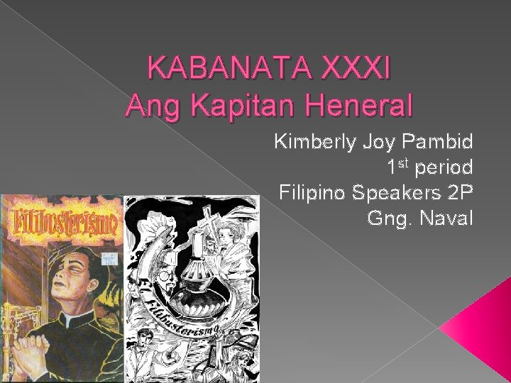 KABANATA XXXI Ang Kapitan Heneral Kimberly Joy Pambid 1 st period Filipino Speakers 2