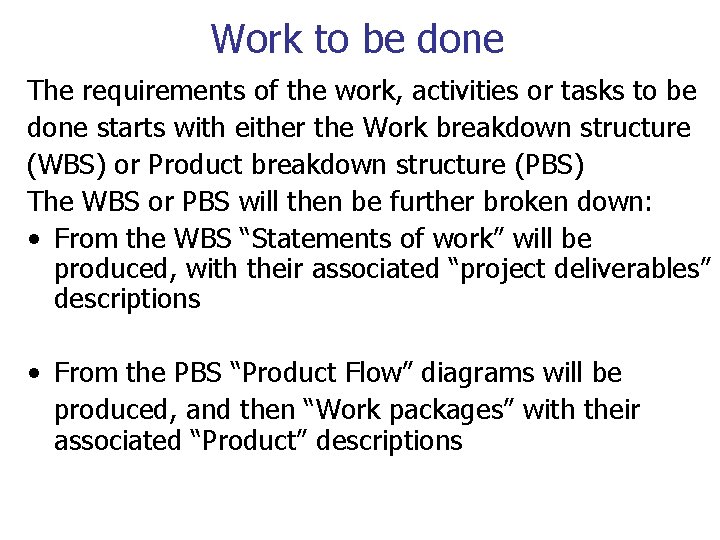 Work to be done The requirements of the work, activities or tasks to be