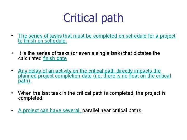 Critical path • The series of tasks that must be completed on schedule for