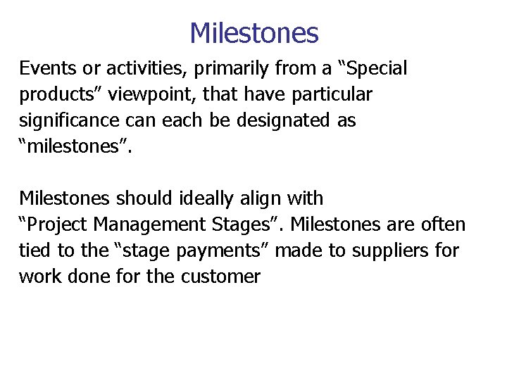 Milestones Events or activities, primarily from a “Special products” viewpoint, that have particular significance