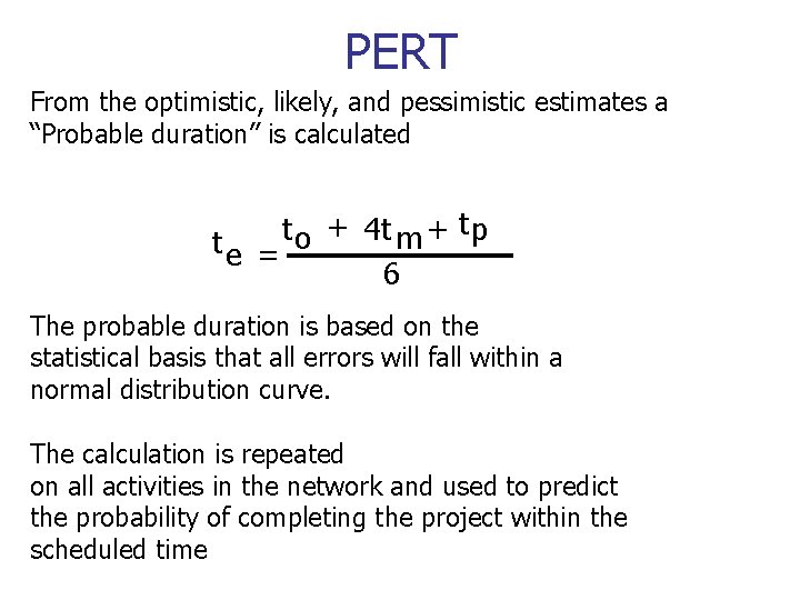 PERT From the optimistic, likely, and pessimistic estimates a “Probable duration” is calculated t