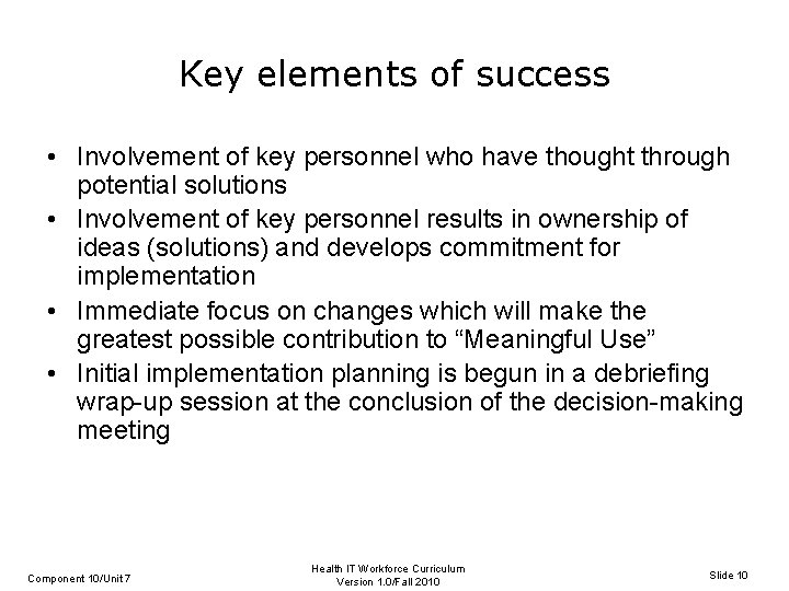 Key elements of success • Involvement of key personnel who have thought through potential