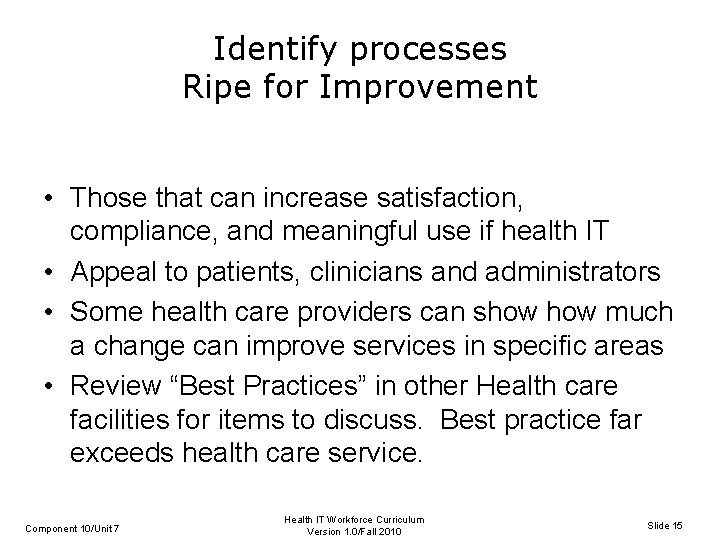 Identify processes Ripe for Improvement • Those that can increase satisfaction, compliance, and meaningful