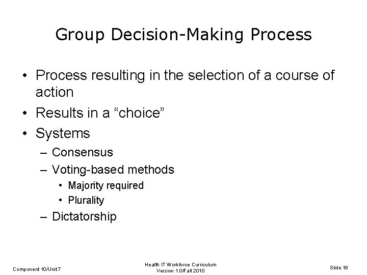 Group Decision-Making Process • Process resulting in the selection of a course of action