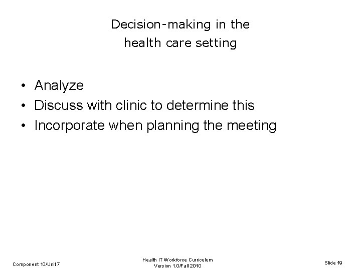 Decision-making in the health care setting • Analyze • Discuss with clinic to determine
