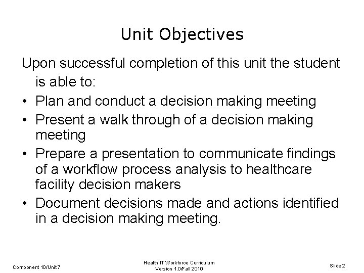 Unit Objectives Upon successful completion of this unit the student is able to: •