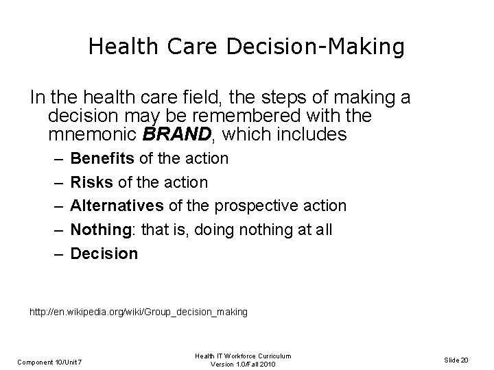 Health Care Decision-Making In the health care field, the steps of making a decision
