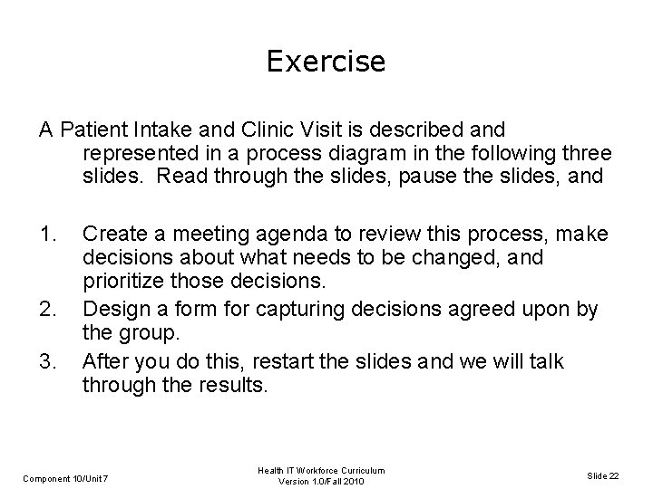 Exercise A Patient Intake and Clinic Visit is described and represented in a process