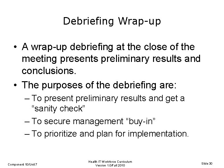 Debriefing Wrap-up • A wrap-up debriefing at the close of the meeting presents preliminary