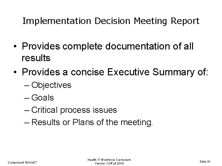 Implementation Decision Meeting Report • Provides complete documentation of all results • Provides a