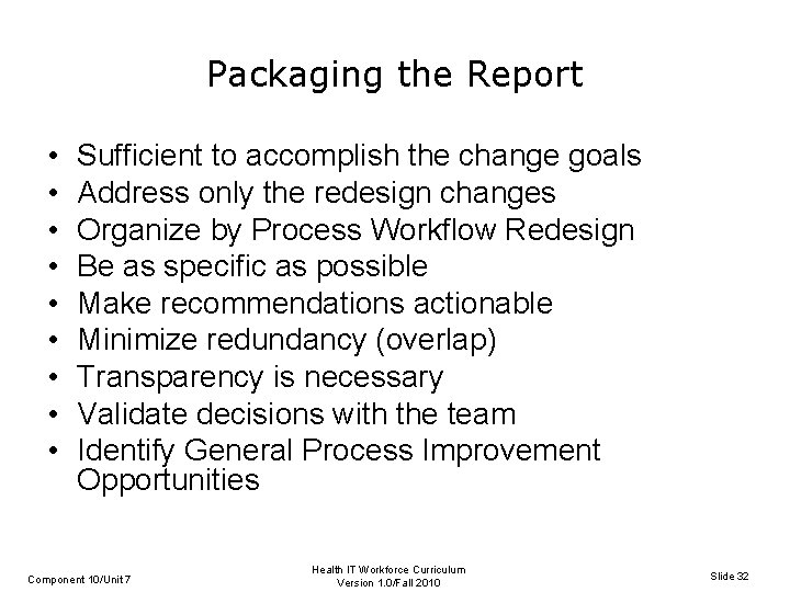 Packaging the Report • • • Sufficient to accomplish the change goals Address only