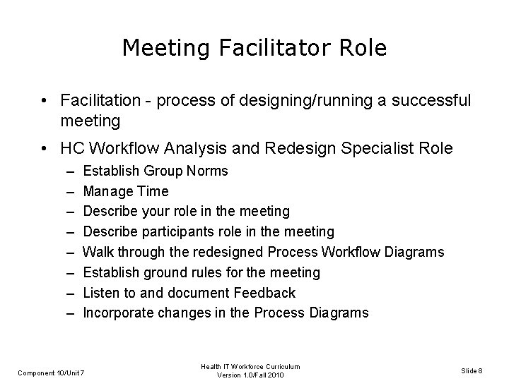 Meeting Facilitator Role • Facilitation - process of designing/running a successful meeting • HC