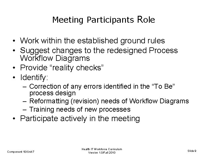 Meeting Participants Role • Work within the established ground rules • Suggest changes to