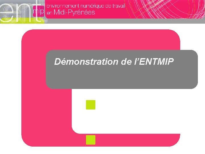 Démonstration de l’ENTMIP Démonstration de l’ENTMIP