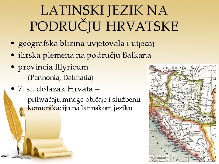 LATINSKI JEZIK NA PODRUČJU HRVATSKE • geografska blizina uvjetovala i utjecaj • ilirska plemena