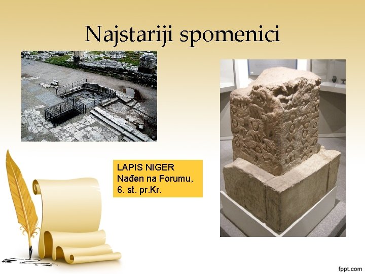 Najstariji spomenici LAPIS NIGER Nađen na Forumu, 6. st. pr. Kr. 