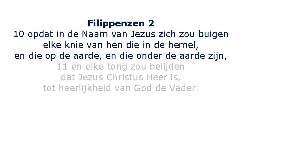 Filippenzen 2 10 opdat in de Naam van Jezus zich zou buigen elke knie Filippenzen 2 10 opdat in de Naam van Jezus zich zou buigen elke knie