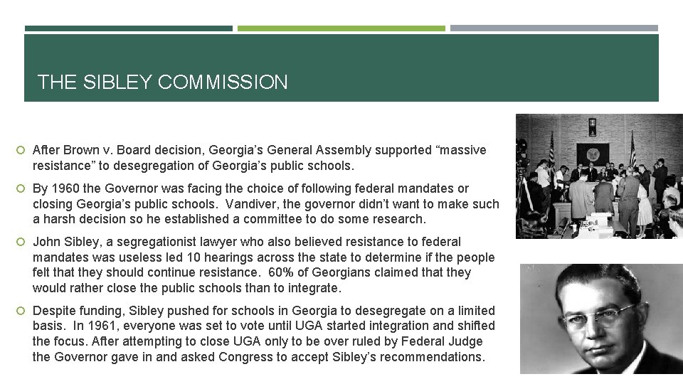 THE SIBLEY COMMISSION After Brown v. Board decision, Georgia’s General Assembly supported “massive resistance”