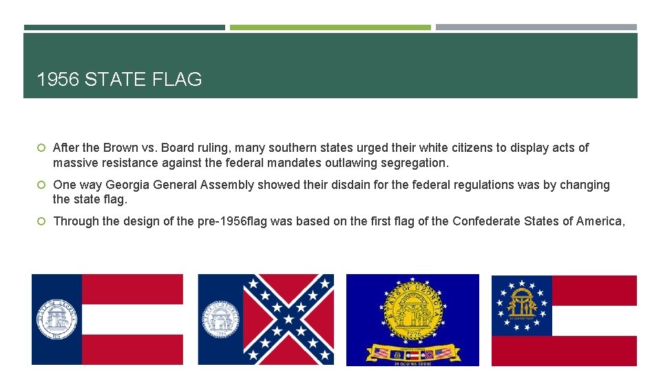 1956 STATE FLAG After the Brown vs. Board ruling, many southern states urged their