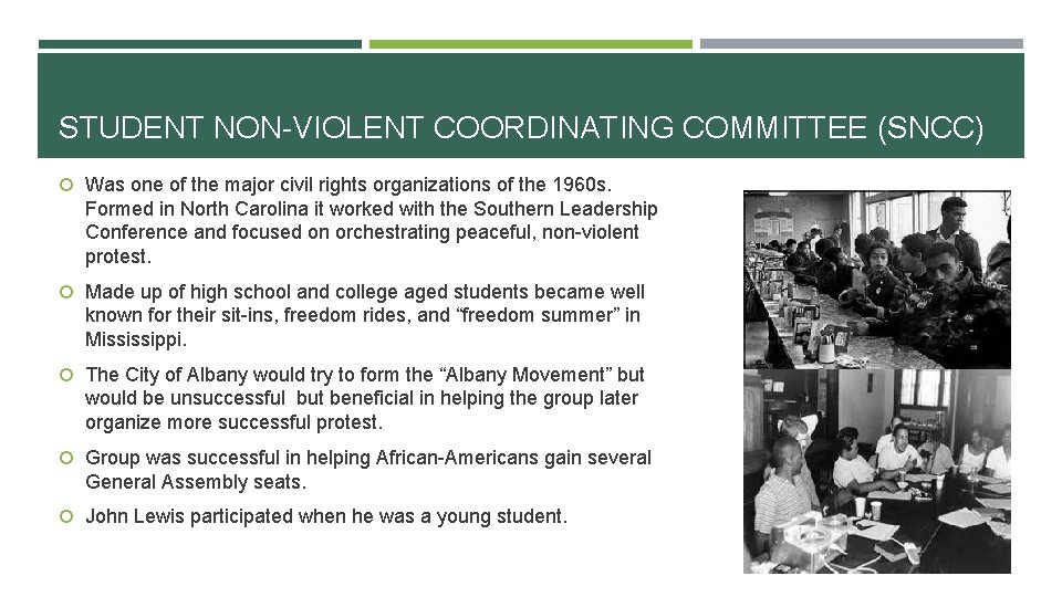 STUDENT NON-VIOLENT COORDINATING COMMITTEE (SNCC) Was one of the major civil rights organizations of