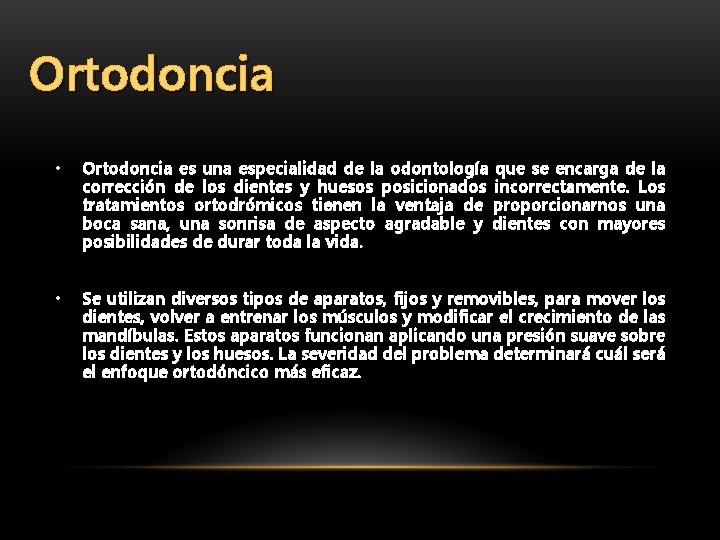 Ortodoncia • Ortodoncia es una especialidad de la odontología que se encarga de la