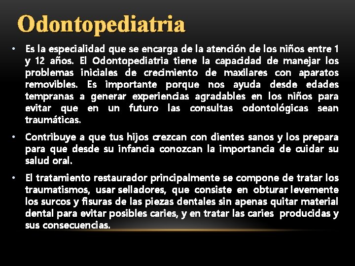Odontopediatria • Es la especialidad que se encarga de la atención de los niños