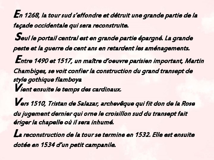 En 1268, la tour sud s’effondre et détruit une grande partie de la façade