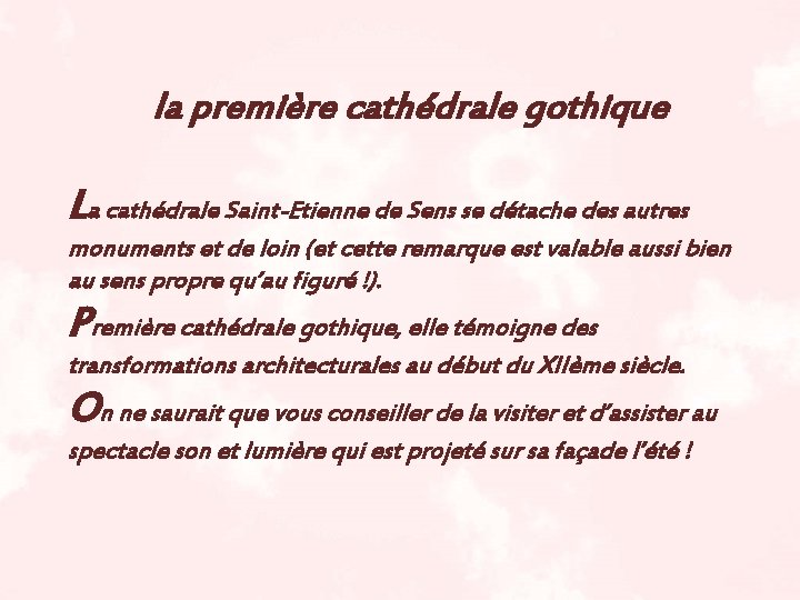 la première cathédrale gothique La cathédrale Saint-Etienne de Sens se détache des autres monuments