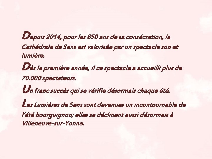 Depuis 2014, pour les 850 ans de sa consécration, la Cathédrale de Sens est