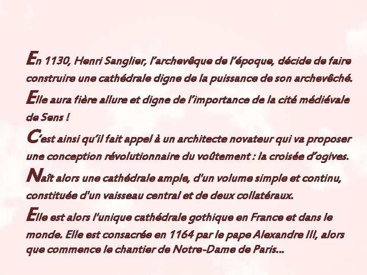 En 1130, Henri Sanglier, l’archevêque de l’époque, décide de faire construire une cathédrale digne