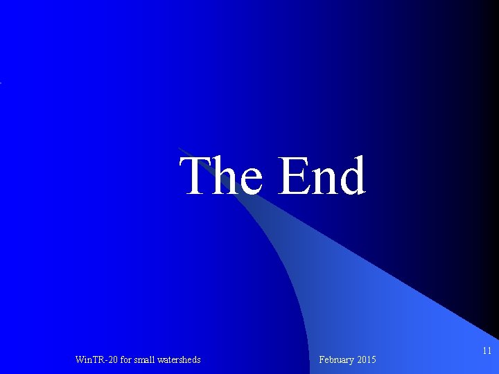 The End Win. TR-20 for small watersheds February 2015 11 