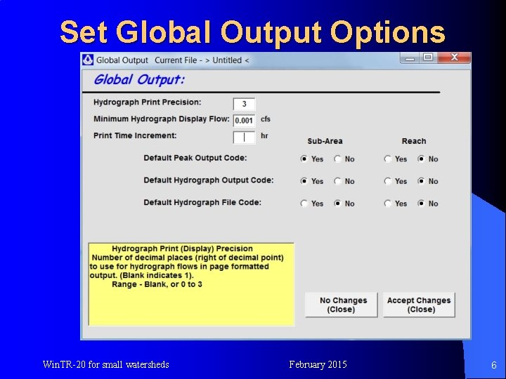 Set Global Output Options Win. TR-20 for small watersheds February 2015 6 